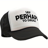 Say Perhaps to Drugs Trucker Hat